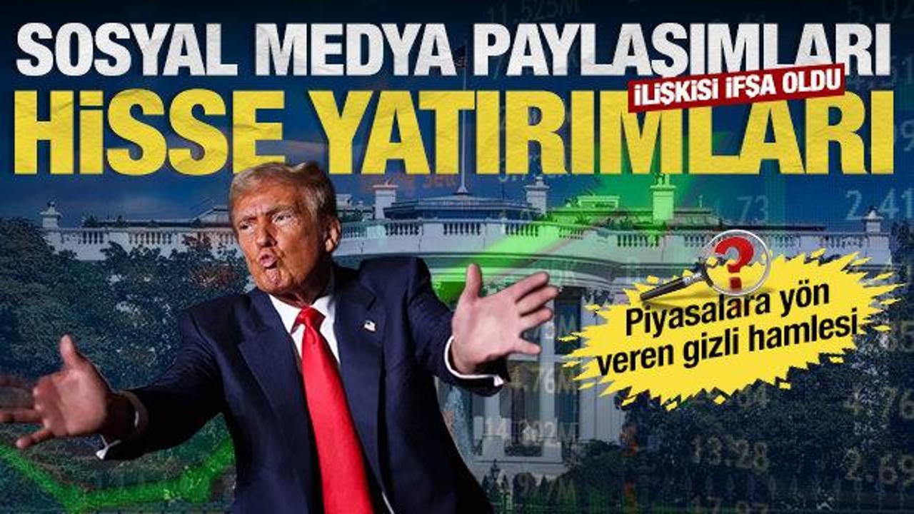 Trump'ın sosyal medya paylaşımları ile gizli yatırımları