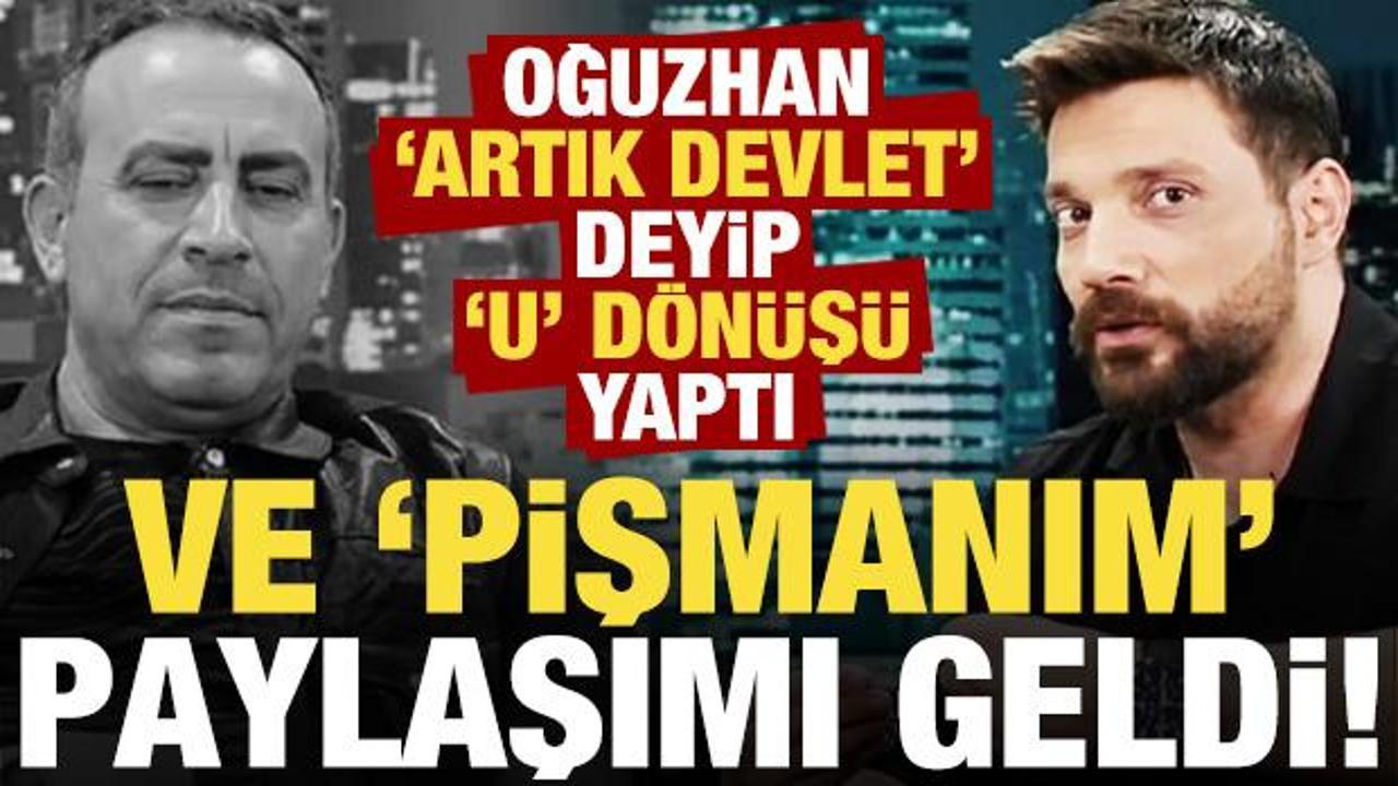 Ve Oğuzhan Uğur'dan pişmanım 'paylaşımı' geldi! 'Artık devlet' deyip 'U' d&ouml;n&uuml;ş&uuml; yaptı...