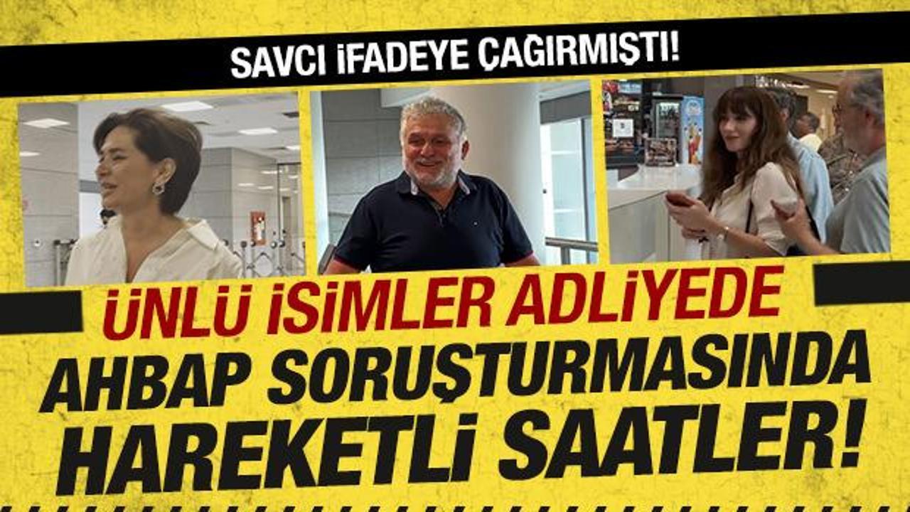 Ahbap soruşturmasında hareketli saatler: İfade i&ccedil;in adliyeye geldiler!