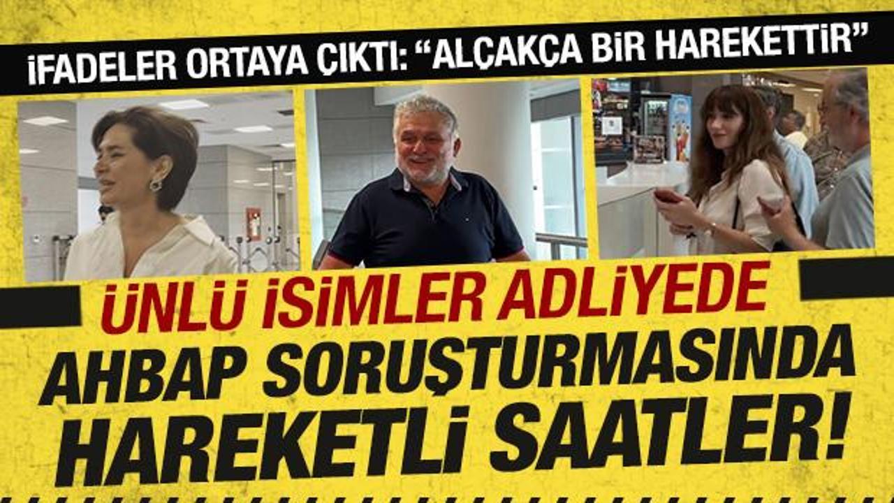 Ahbap soruşturmasında hareketli saatler: &Uuml;nl&uuml; isimler ifade verdi