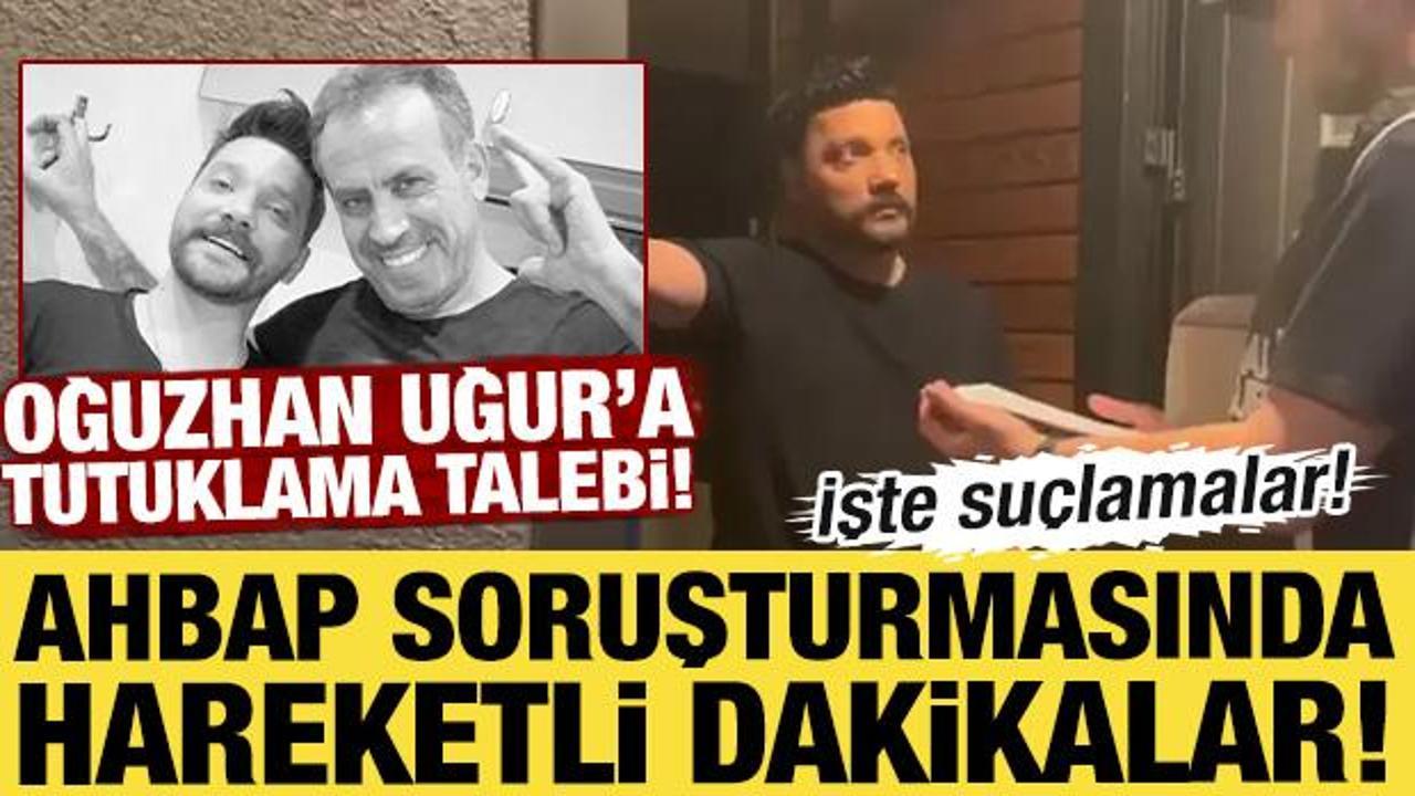 Ahbap soruşturmasında sıcak gelişme: Oğuzhan Uğur ve 9 kişi hakkında tutuklama talebi!