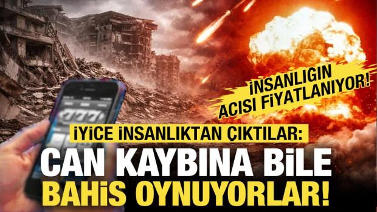 Artık insanlıktan da &ccedil;ıktılar! Can kaybı &uuml;zerine bile bahis oynuyorlar