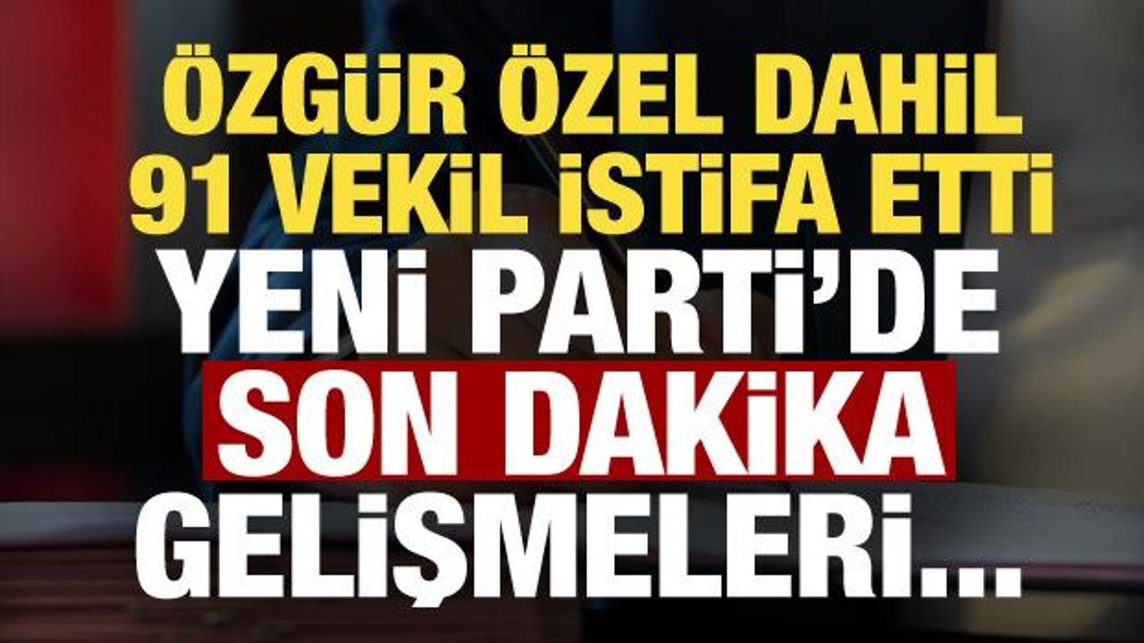 CHP'de tarihi kopuş! &Ouml;zg&uuml;r &Ouml;zel dahil 91 milletvekili istifa etti! Yeni Parti kuruluyor...