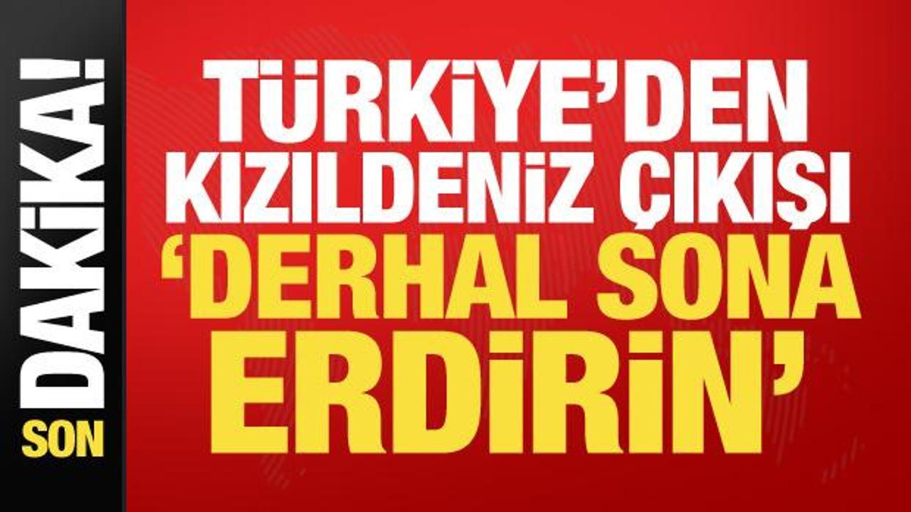 Dışişleri'nden Suudi Arabistan ve Kızıldeniz a&ccedil;ıklaması: Bir an &ouml;nce sona erdirin!