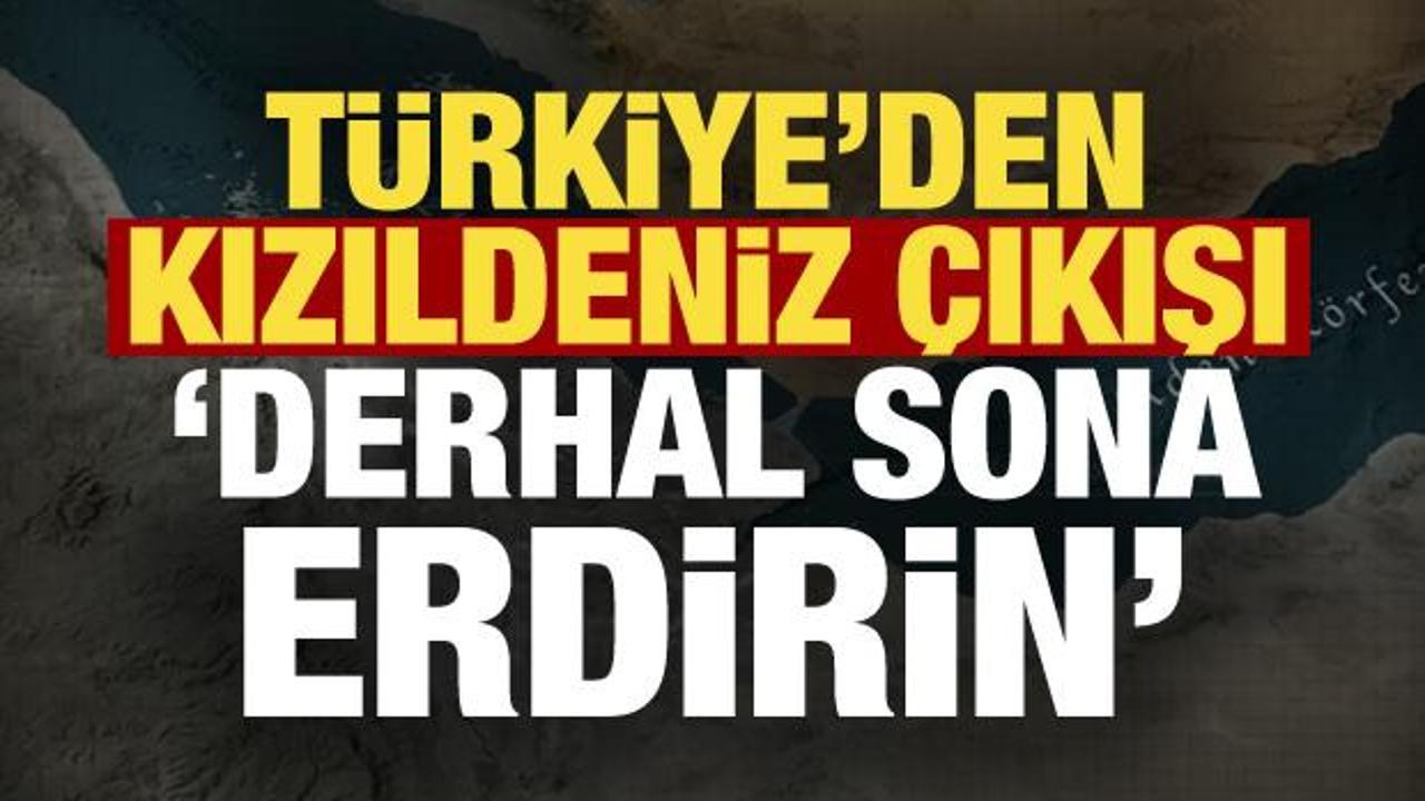 Dışişleri'nden Suudi Arabistan ve Kızıldeniz a&ccedil;ıklaması: Bir an &ouml;nce sona erdirin!