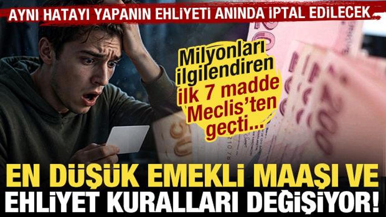 En d&uuml;ş&uuml;k emekli aylığı ve ehliyet kuralları değişiyor: ilk 7 madde Meclis'ten ge&ccedil;ti