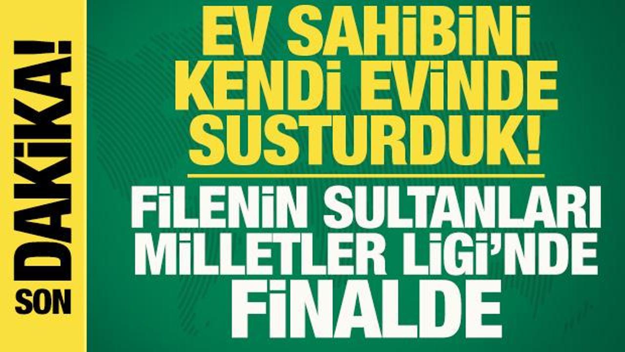 Ev sahibini kendi seyircisi &ouml;n&uuml;nde susturduk! Sultanlar, Milletler Ligi'nde finalde