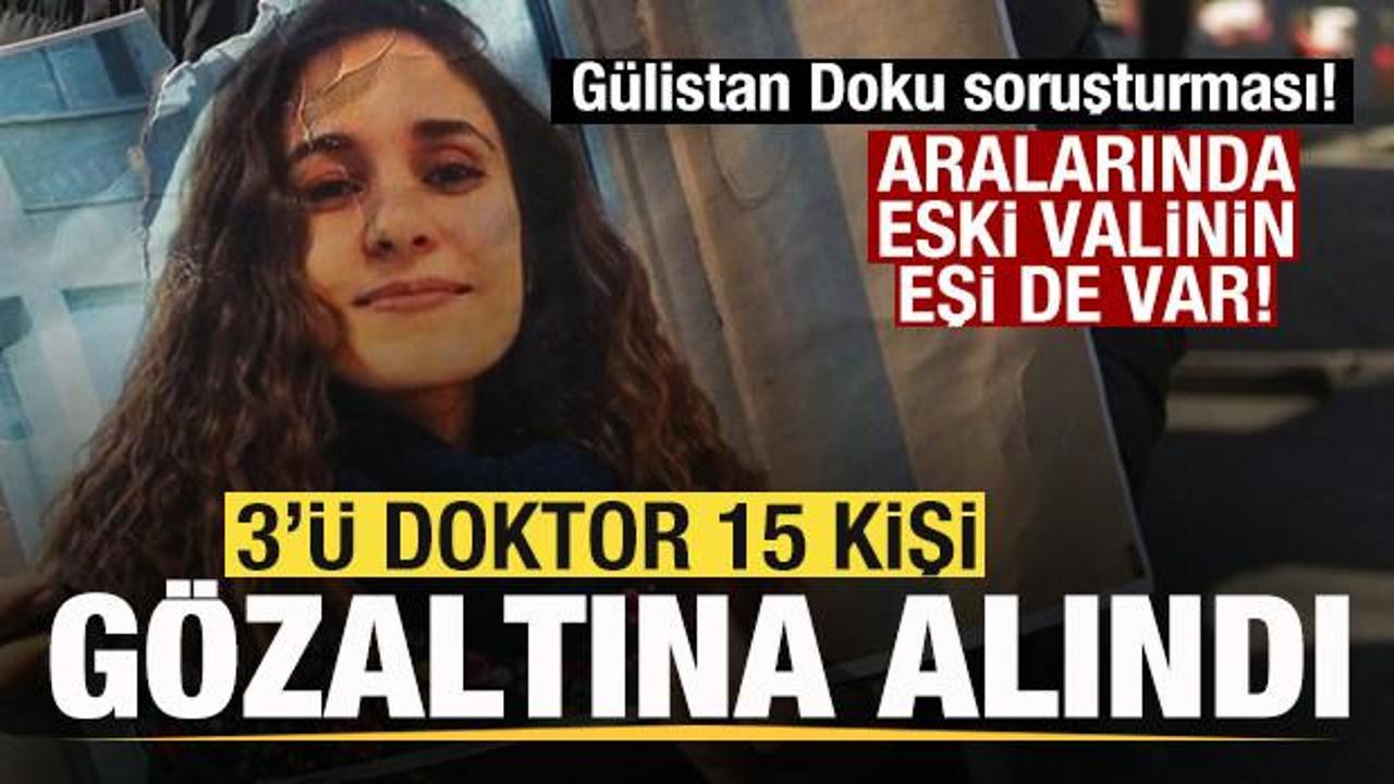 G&uuml;listan Doku soruşturması! 3'&uuml; doktor 15 kişi g&ouml;zaltına alındı