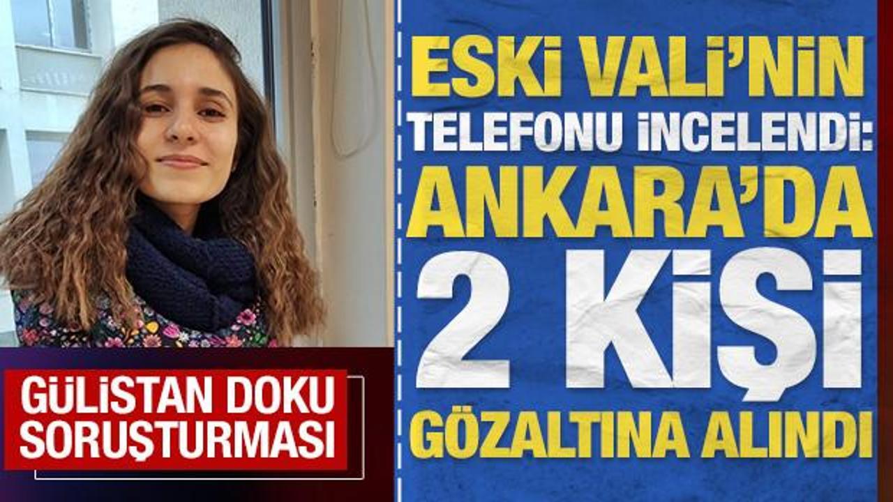 G&uuml;listan Doku soruşturması: Eski Vali Sonel'in telefonu incelendi, 2 kişi g&ouml;zaltına alındı