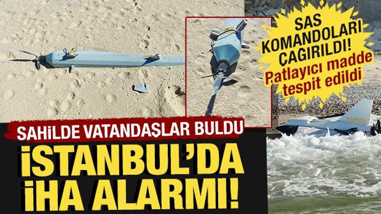 İstanbul'da İHA alarmı! SAS komandoları &ccedil;ağırıldı, &uuml;zerinde patlayıcı madde bulundu!
