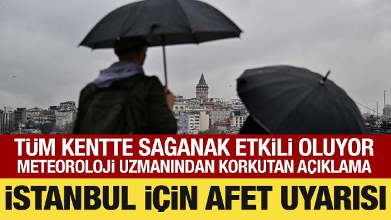 İstanbul&rsquo;da sağanak etkili oluyor: Korkutan uyarı geldi