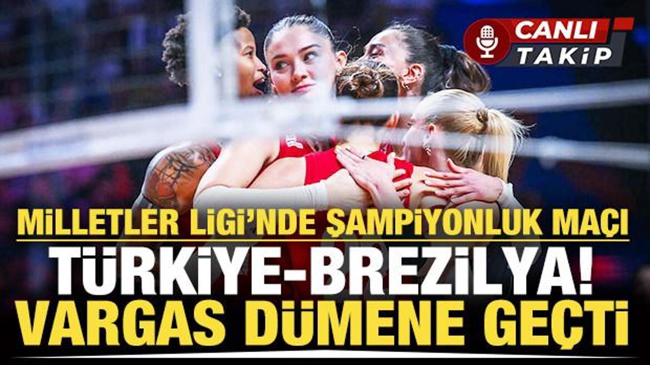Milletler Ligi'nde final ma&ccedil;ı: T&uuml;rkiye - Brezilya | CANLI