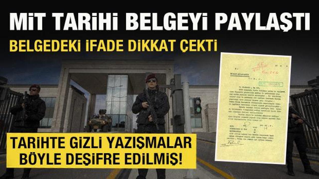 MİT gizli yazışmaların deşifre edilmesine ilişkin tarihi belgeyi paylaştı