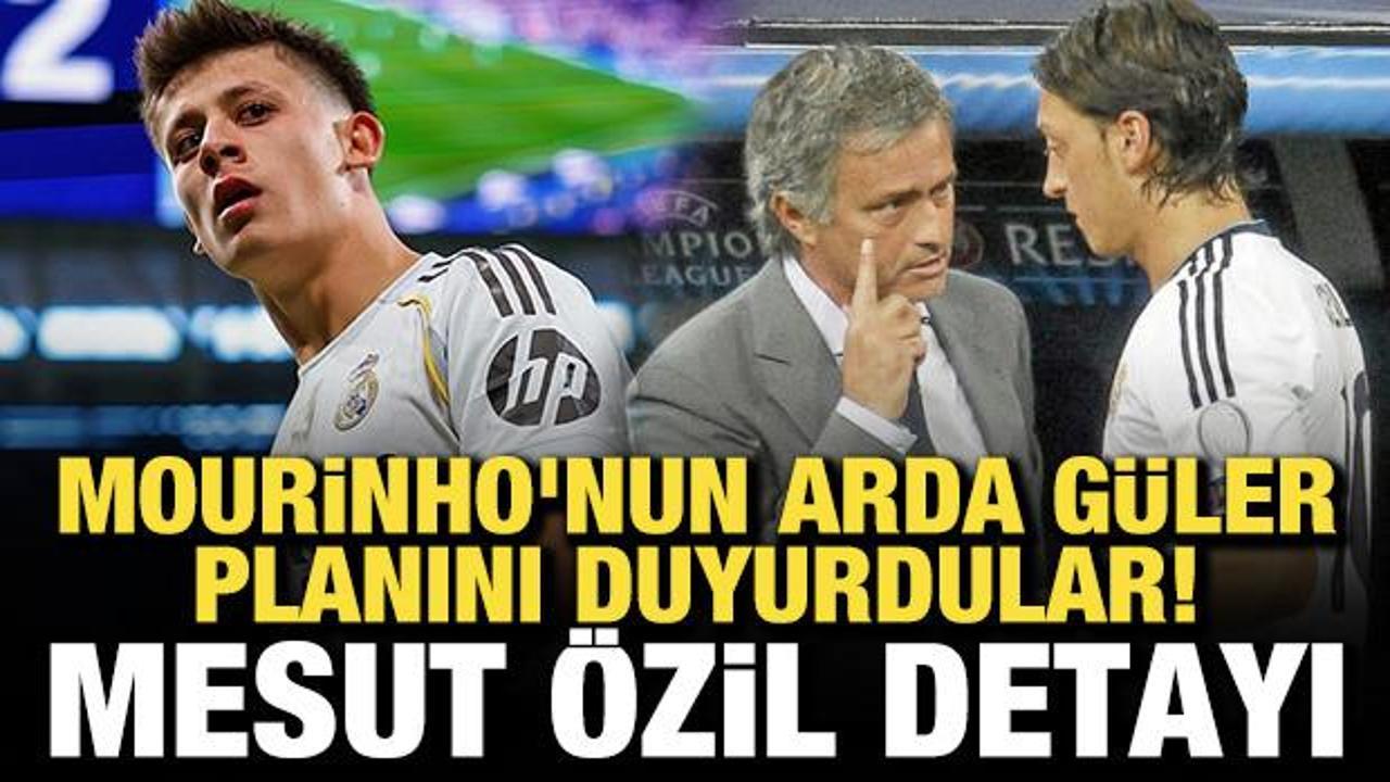 Mourinho'nun Arda G&uuml;ler planını duyurdular! Mesut &Ouml;zil detayı