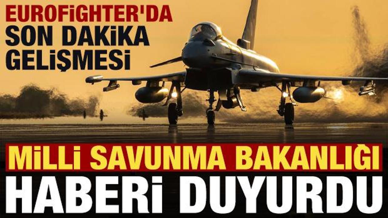 MSB haberi duyurdu! Eurofighter'da son dakika gelişmesi...