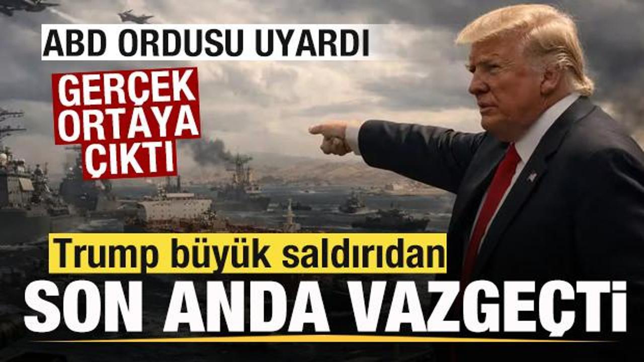 Ordu uyardı! Trump saldırıdan son anda vazge&ccedil;ti! D&uuml;nyanın merak ettiği neden ortaya &ccedil;ıktı