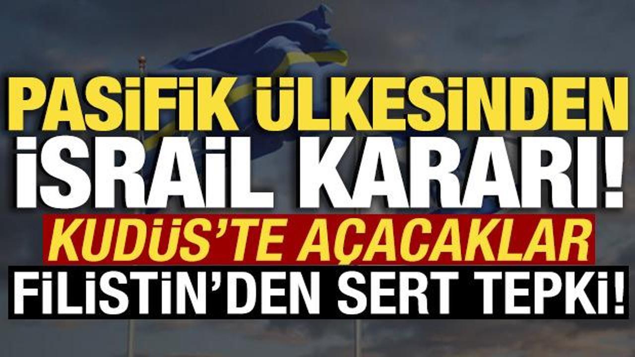Pasifik &uuml;lkesinden İsrail kararı! Kud&uuml;s'te a&ccedil;acaklar