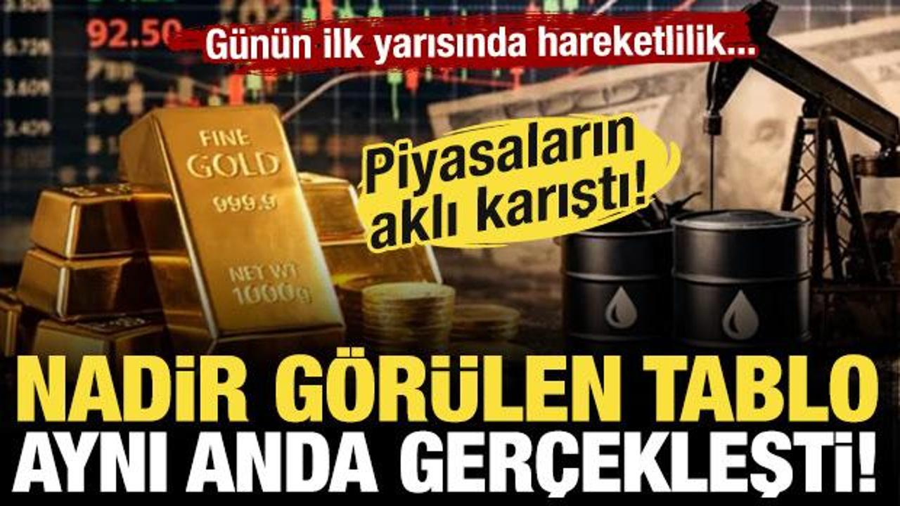 Piyasaların aklı karıştı! Nadir g&ouml;r&uuml;len tablo: Aynı anda değer kazandılar!