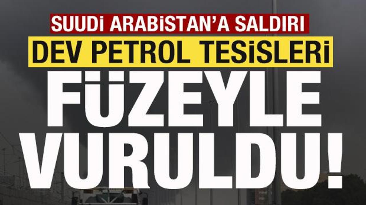 Suudi Arabistan'a saldırı! Dev petrol tesisleri f&uuml;zeyle vuruldu