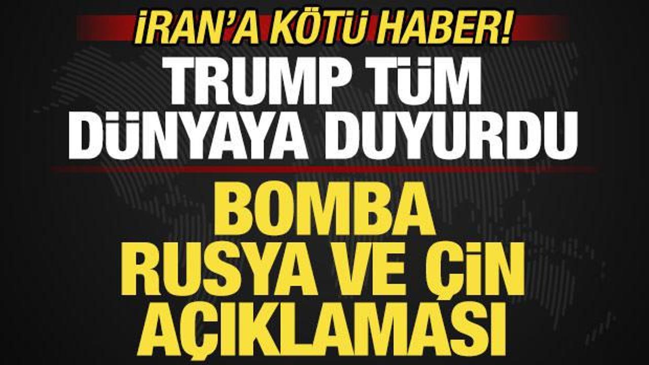 Trump t&uuml;m d&uuml;nyaya son dakika duyurdu! İran'a k&ouml;t&uuml; haber! Bomba Rusya ve &Ccedil;in a&ccedil;ıklaması