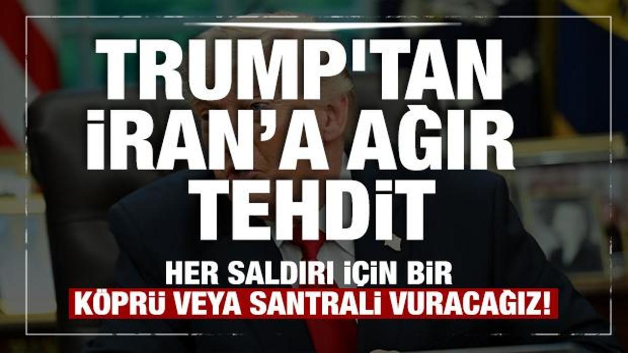 Trump'tan İran&rsquo;a ağır tehdit: Her saldırı i&ccedil;in bir k&ouml;pr&uuml; veya santrali vuracağız!