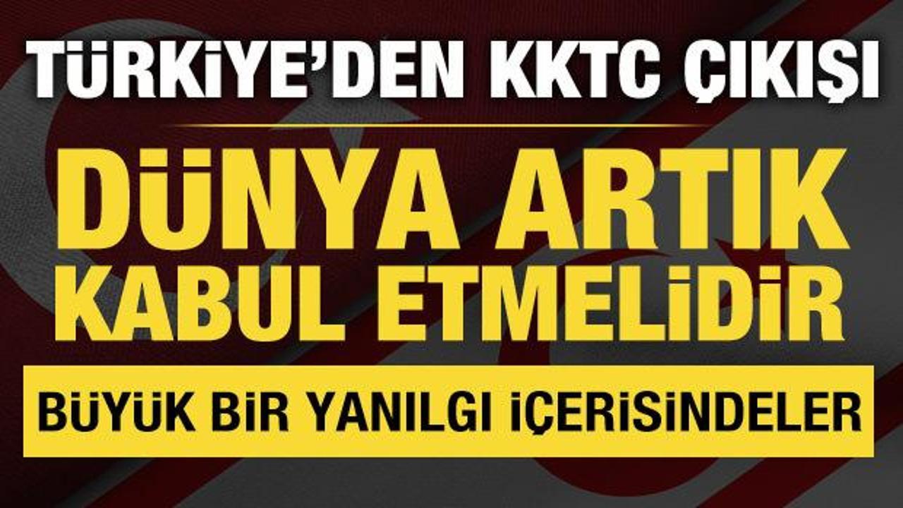 T&uuml;rkiye'den KKTC &ccedil;ıkışı: D&uuml;nya artık kabul etmelidir!
