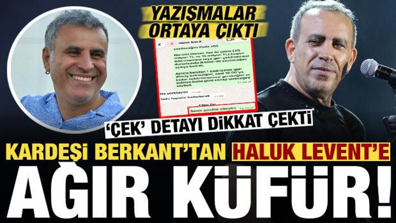 Yazışmalar ortaya &ccedil;ıktı! Kardeşi Berkant'tan Haluk Levent'e: Senin ben şerefini....