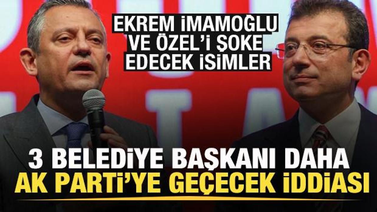 3 belediye başkanı AK Parti’ye geçecek iddiası! İmamoğlu ve Özel’i şoke edecek isimler