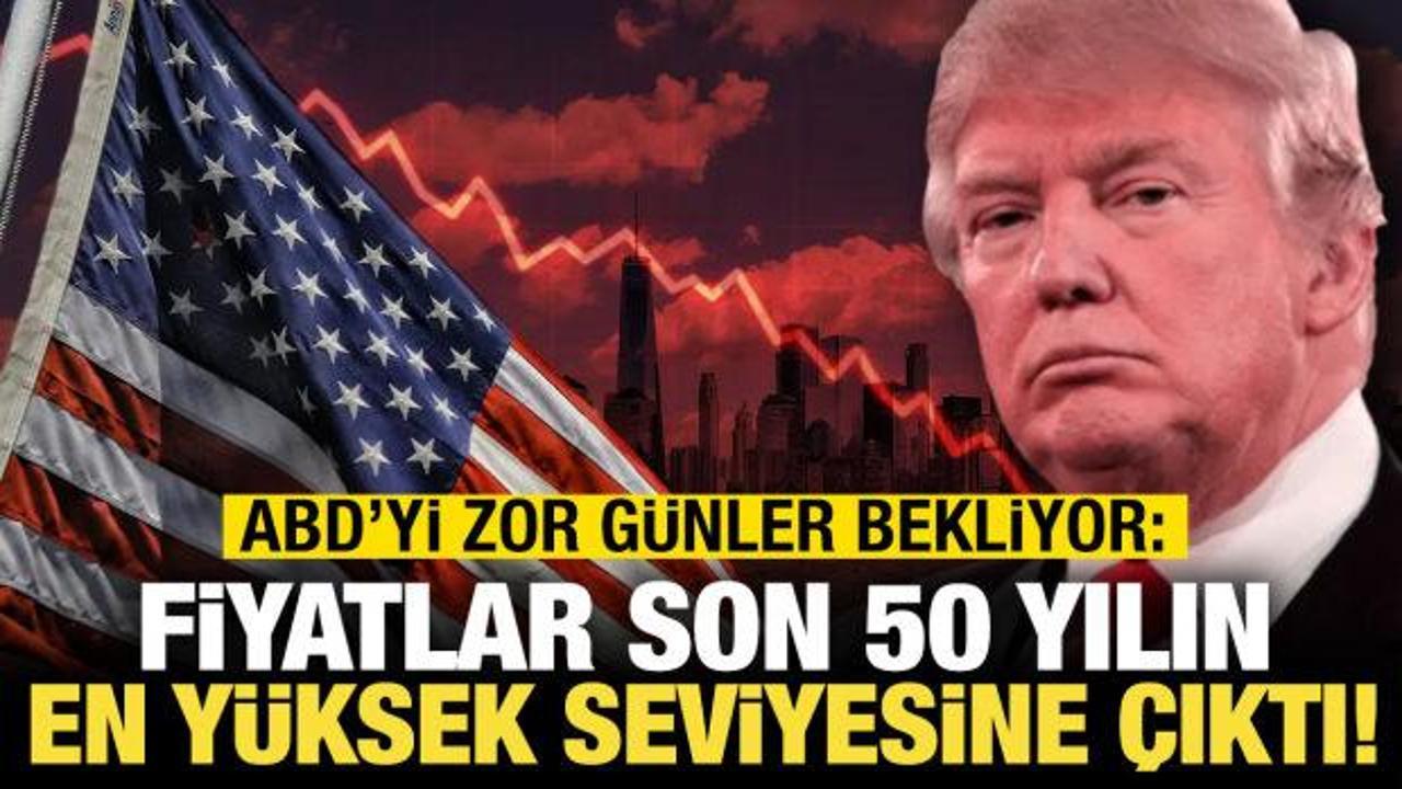 ABD'de durum kritik: Fiyatlar son 50 yılın zirvesinde!