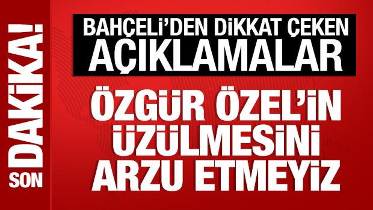 Bah&ccedil;eli: &Ouml;zg&uuml;r &Ouml;zel'in &uuml;z&uuml;lmesini arzu etmeyiz