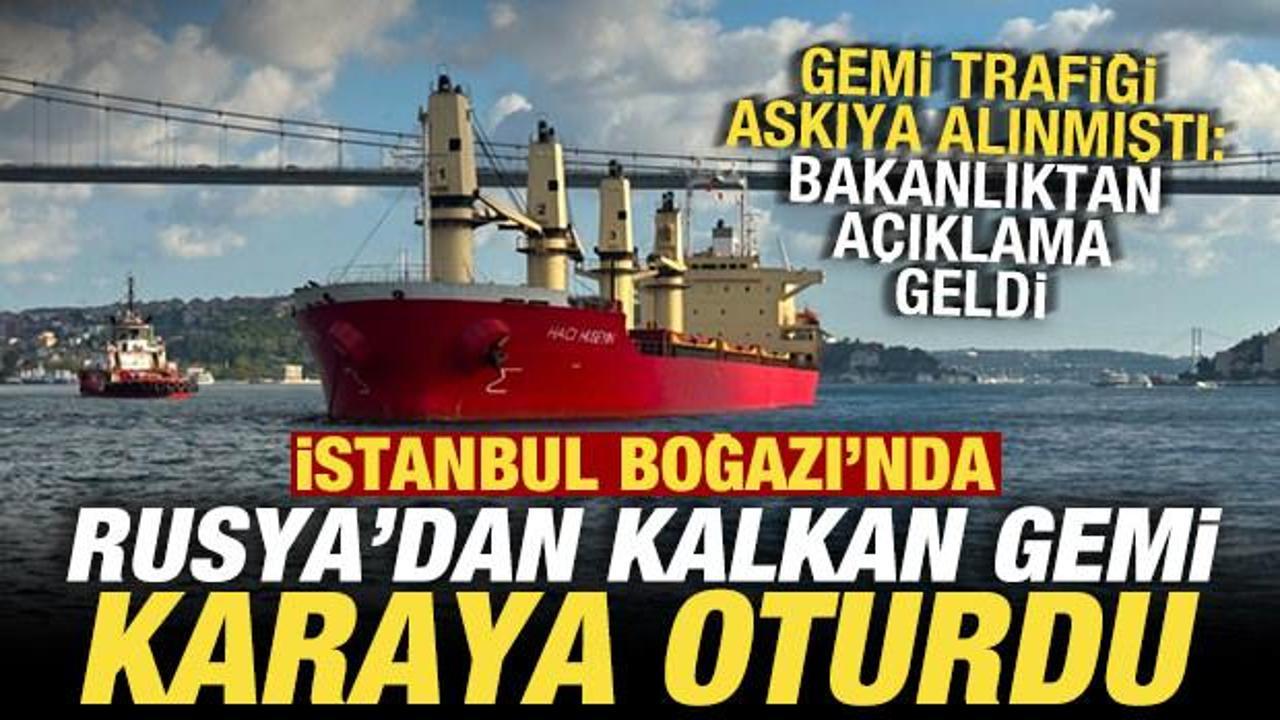 Bakanlık son dakika duyurdu: İstanbul Boğazı gemi trafiğine kapatıldı!