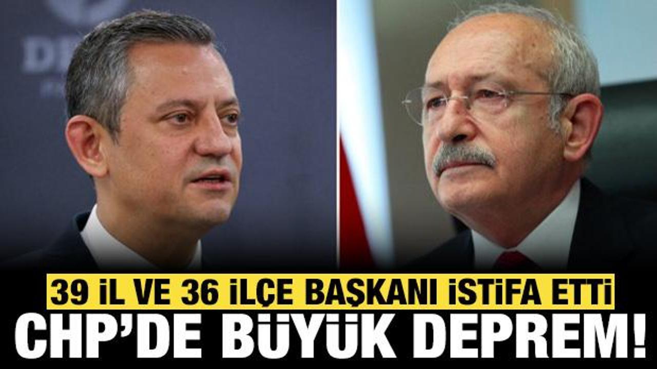 CHP'de b&uuml;y&uuml;k deprem: 39 il ve 36 il&ccedil;e başkanı istifa etti!
