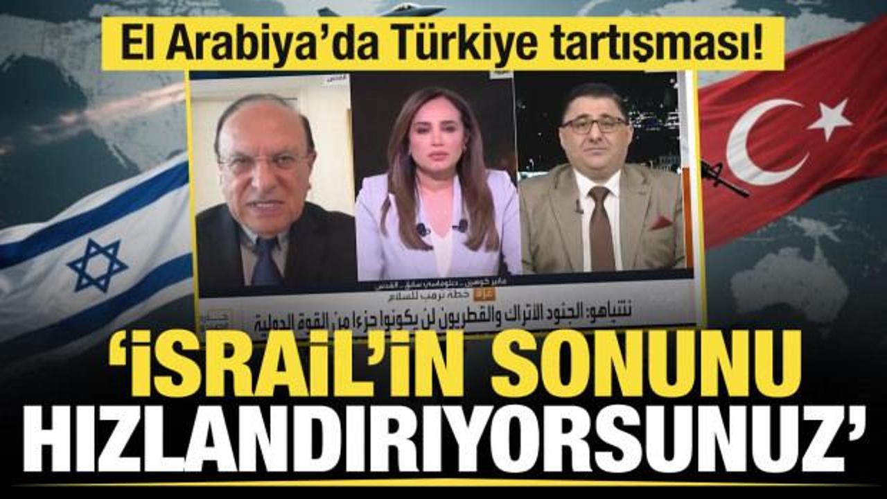 El Arabiya'da T&uuml;rkiye tartışması: İsrail'in sonunu hızlandırıyorsunuz