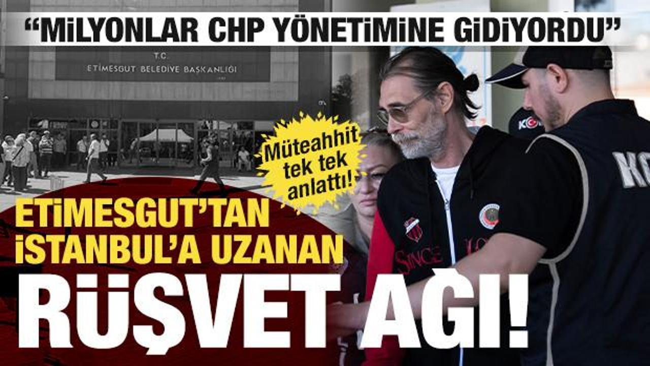 Etimesgut'tan İstanbul'a uzanan r&uuml;şvet ağı! Milyonlar CHP y&ouml;netimine g&ouml;nderilmiş