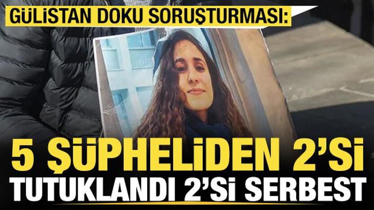G&uuml;listan Doku soruşturması: 5 ş&uuml;pheliden 2'si daha tutuklandı, 2'si adli kontrolle serbest