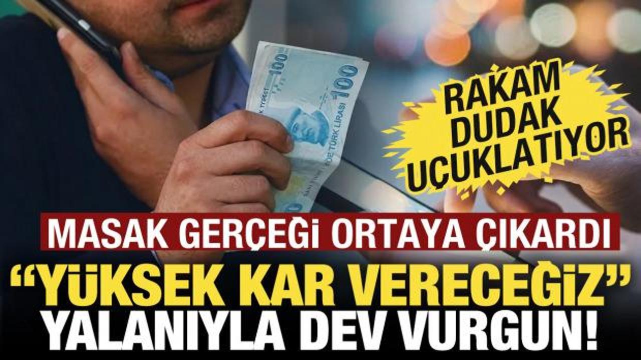 "Kar vereceğiz" vaadiyle 850 milyon liralık vurgun yaptılar!