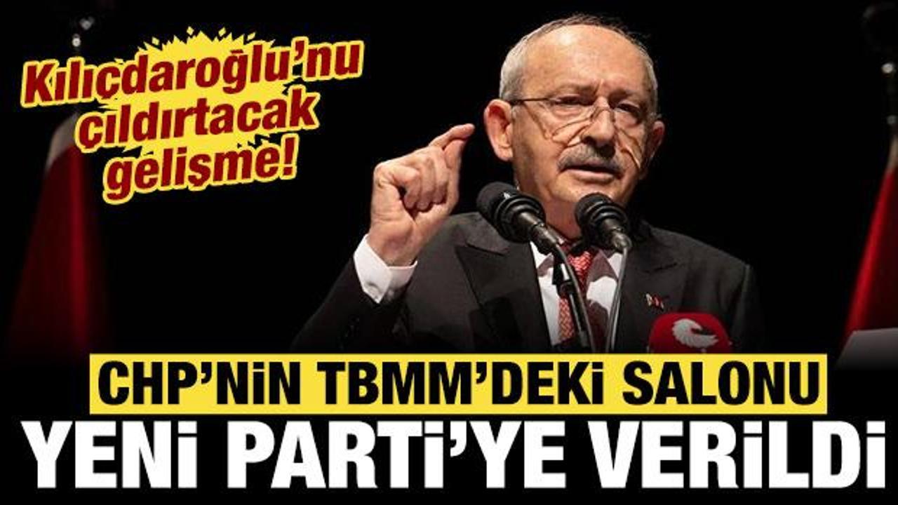 Kılı&ccedil;daroğlu'nu &ccedil;ıldırtacak gelişme: CHP'nin TBMM'deki salonu Yeni Parti'ye verildi!