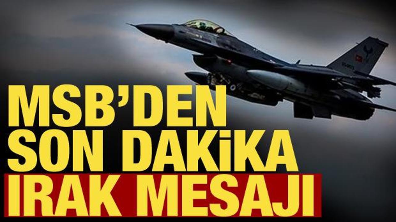 MSB'den son dakika Irak a&ccedil;ıklaması: Kesintisiz s&uuml;r&uuml;yor!