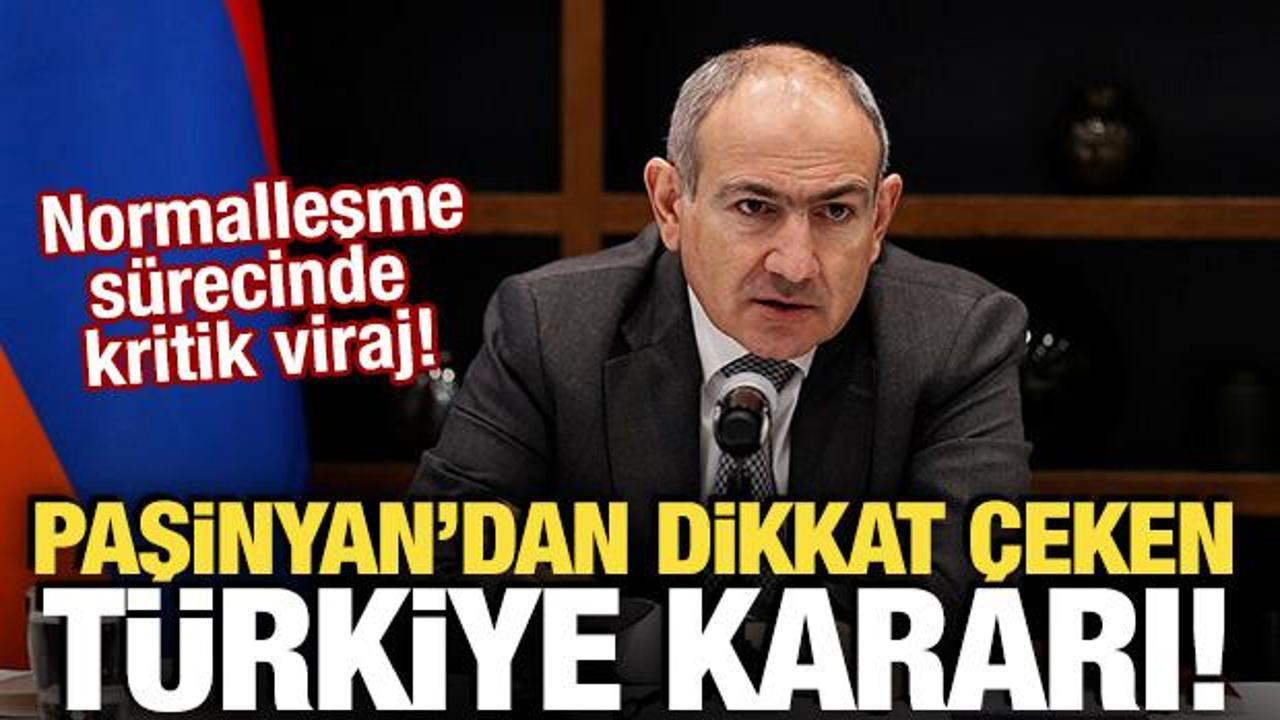 Paşinyan'dan dikkat &ccedil;eken T&uuml;rkiye kararı!