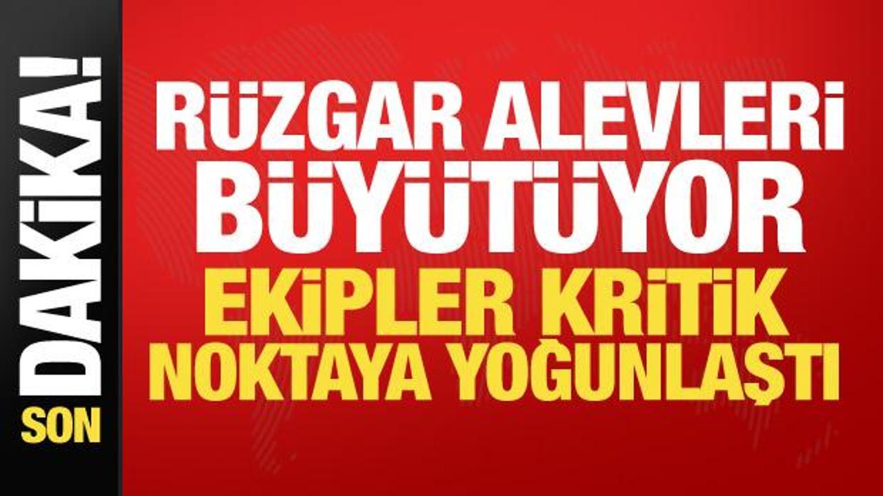 R&uuml;zgar yangınları b&uuml;y&uuml;tt&uuml;! Bakan Yumaklı'dan a&ccedil;ıklama: 3 noktada kritik saatler