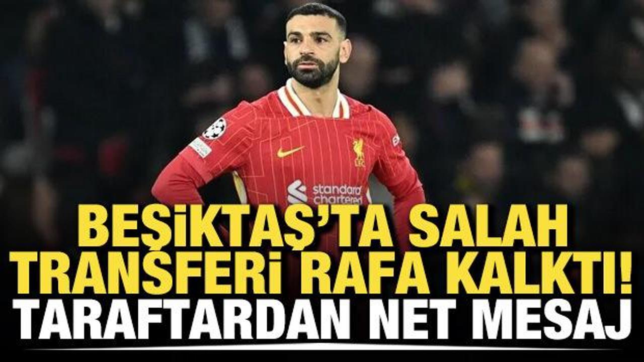 Salah transferi rafa kalktı! Beşiktaş taraftarından net mesaj