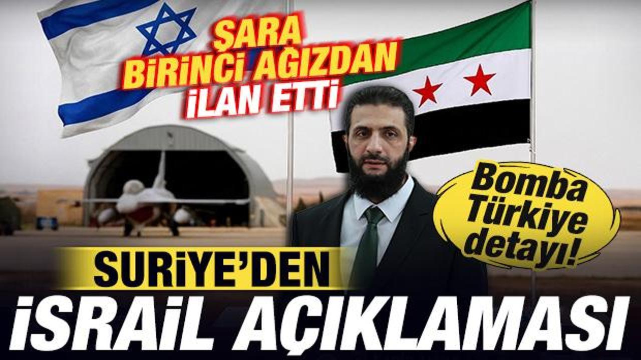 Suriye'den İsrail a&ccedil;ıklaması! Şara birinci ağızdan ilan etti! Bomba T&uuml;rkiye detayı