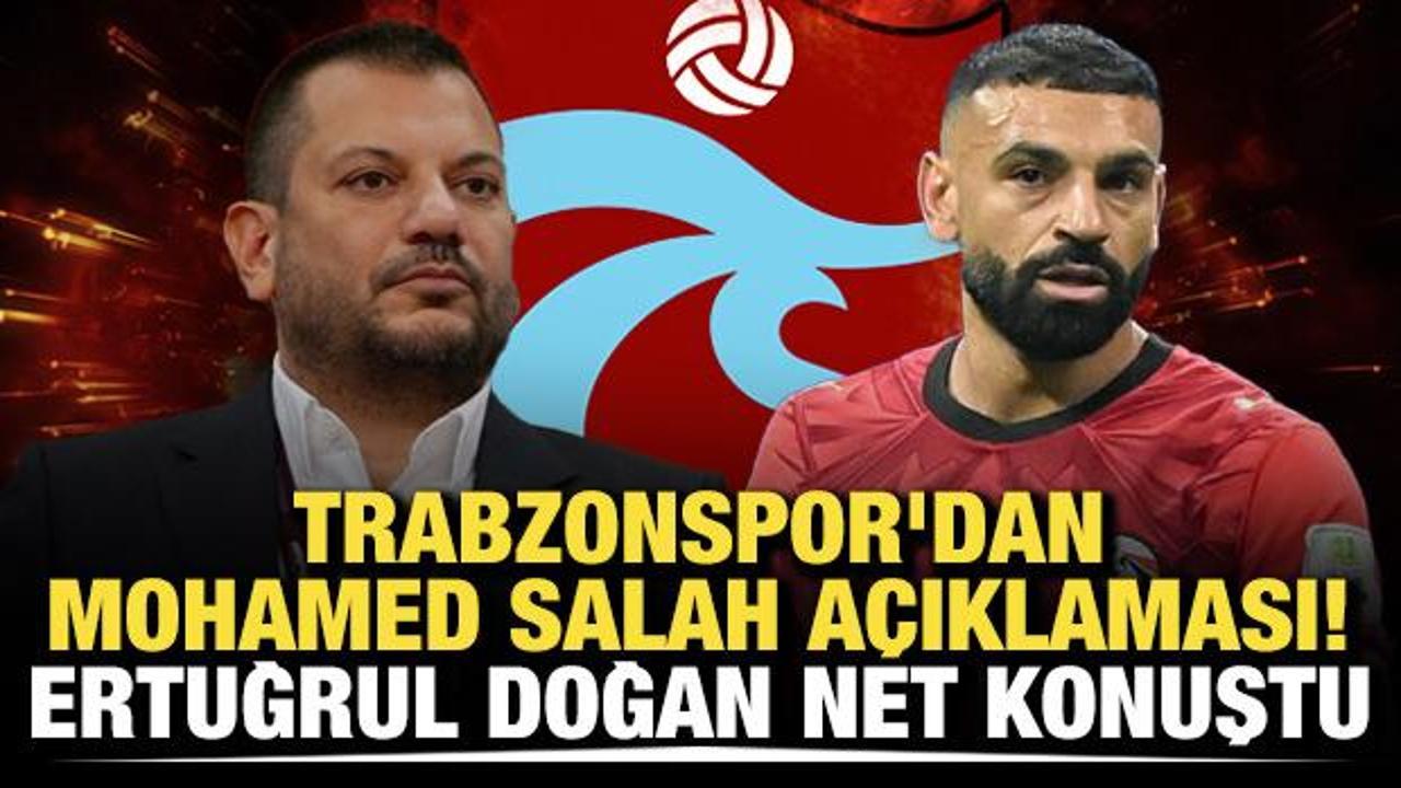 Trabzonspor'dan Mohamed Salah a&ccedil;ıklaması! Başkan Ertuğrul Doğan net konuştu