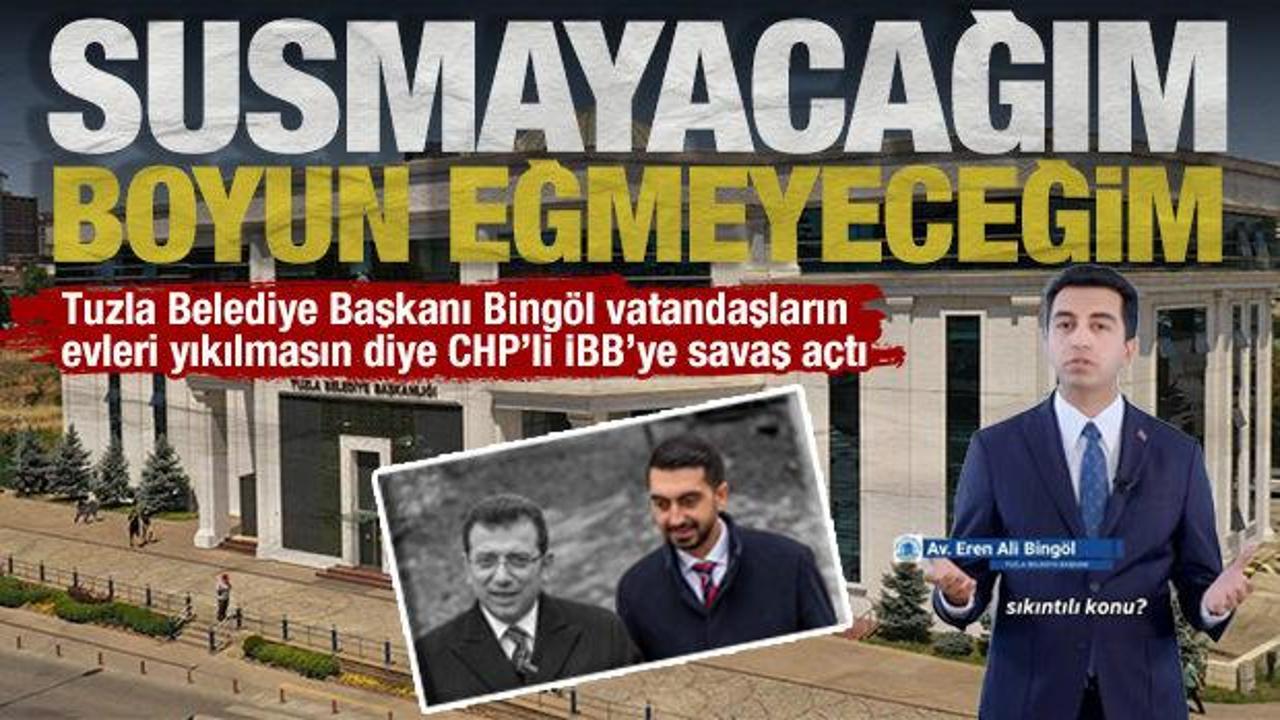 Tuzla Belediye Başkanı&rsquo;ndan CHP'li İBB&rsquo;ye sert &ccedil;ıkış: "50 Bin kişinin evini yıktırmam