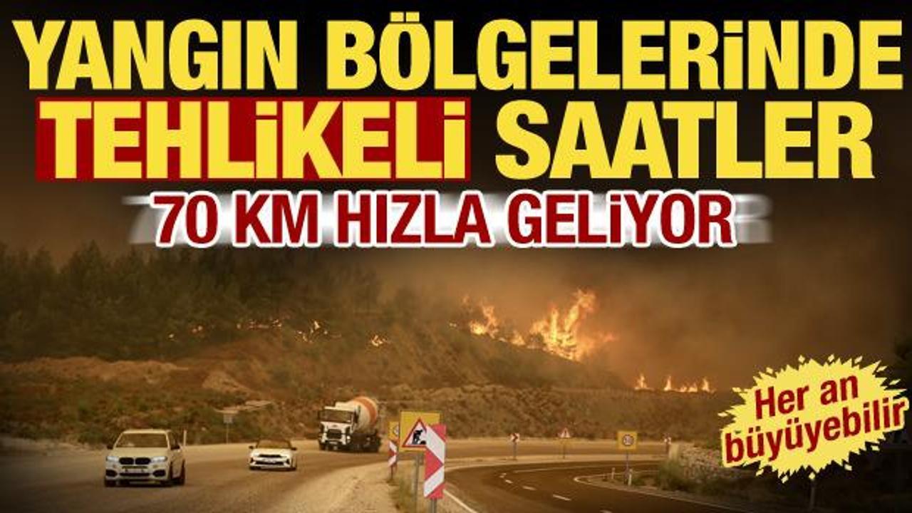 Yangın b&ouml;lgelerinde tehlikeli saatler! Meteoroloji uyardı: Saatte 70 km hızla geliyor