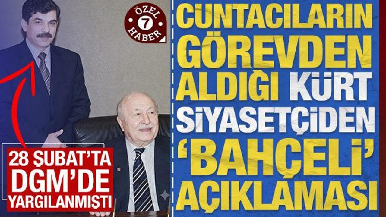 28 Şubat'ta DGM'de yargılanıp g&ouml;revden alınan K&uuml;rt siyaset&ccedil;iden 'Bah&ccedil;eli' a&ccedil;ıklaması