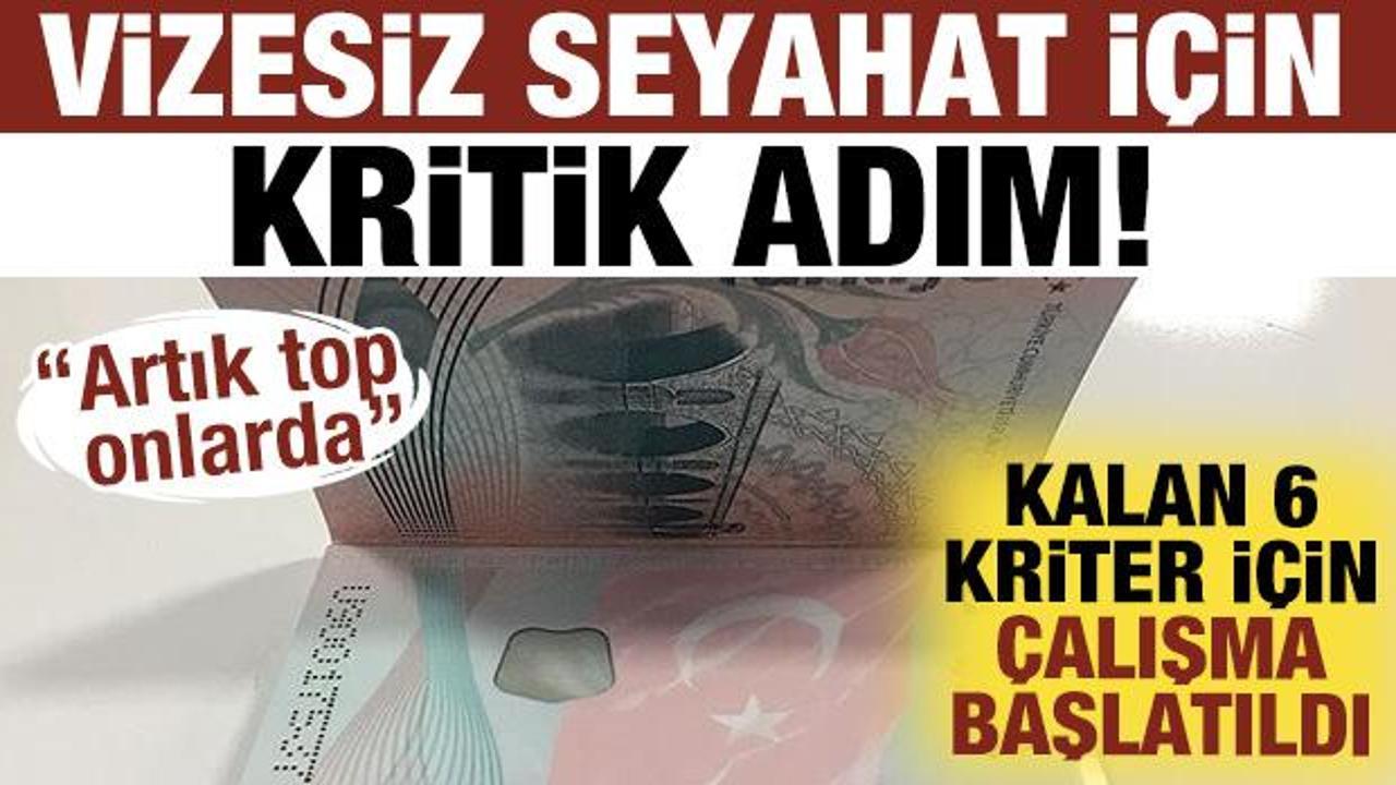 AB İle vizesiz seyahat i&ccedil;in kritik adım! Kalan 6 kriter i&ccedil;in &ccedil;alışma başlatıldı