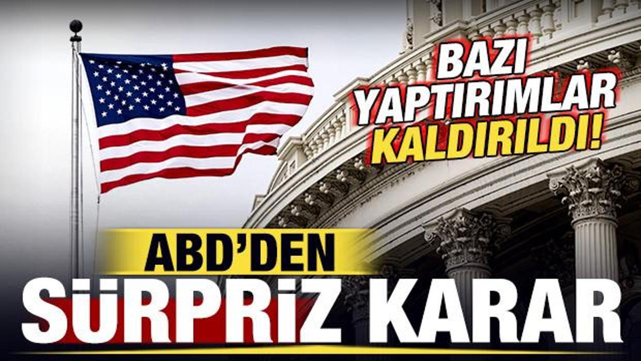 ABD'den s&uuml;rpriz karar: Bazı yaptırımlar kaldırıldı