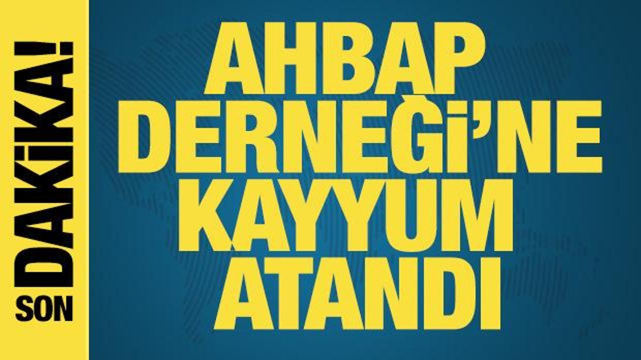 AHBAP Derneği'nin y&ouml;netimine Kayyum atandı