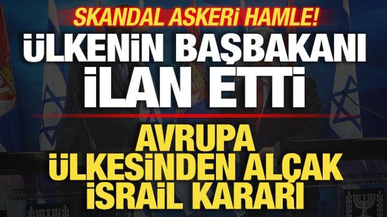 Avrupa &uuml;lkesinden bomba İsrail kararı! &Uuml;lkenin Başbakanı ilan etti! Skandal askeri hamle
